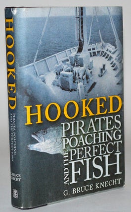 Hooked: Pirates, Poaching, and the Perfect Fish. G. Bruce Knecht.