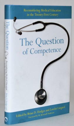 Item #011113 The Question of Competence: Reconsidering Medical Education in the Twenty-First...