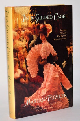 Item #011116 In a Gilded Cage: From Heiress to Duchess. Marian Fowler