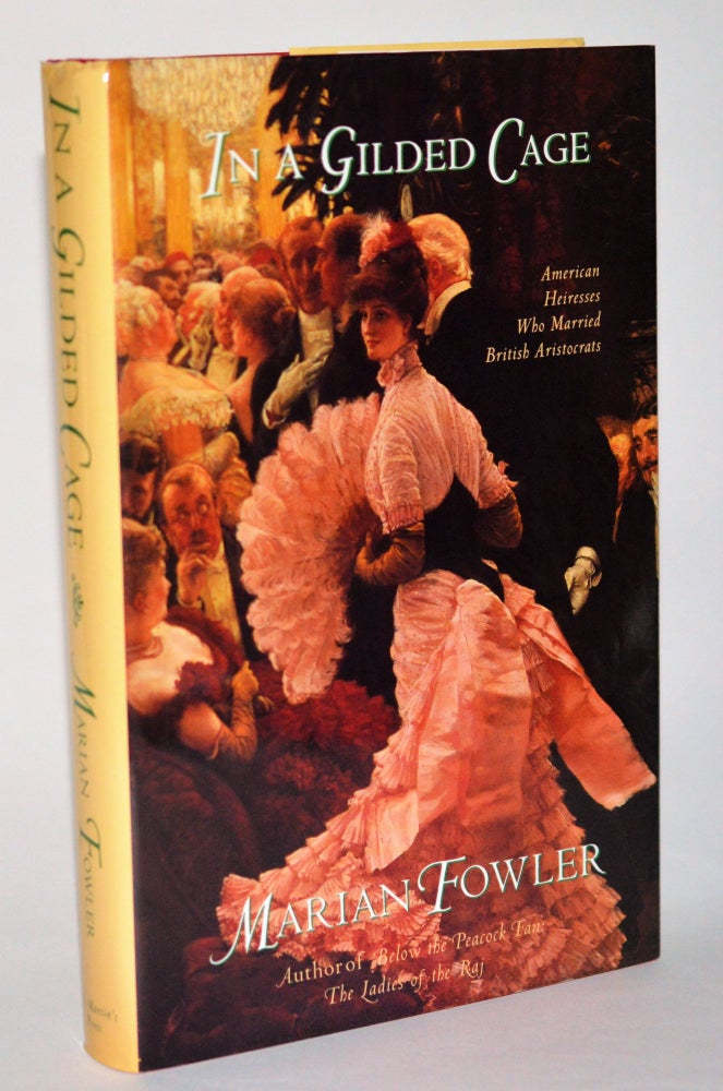 Item #011116 In a Gilded Cage: From Heiress to Duchess. Marian Fowler.