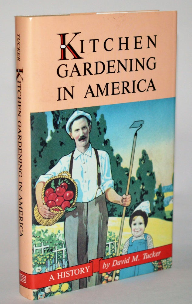 Item #011118 Kitchen Gardening in America: A History. David M. Tucker.