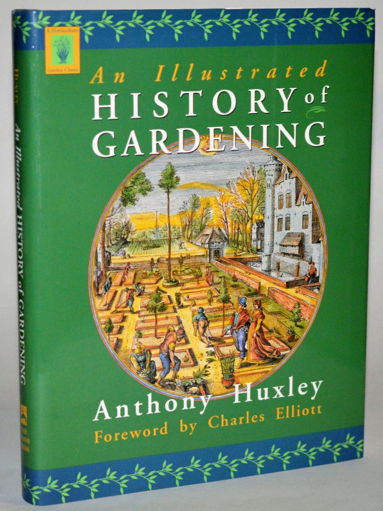 Item #011121 An Illustrated History of Gardening (Horticulture Garden Classic). Anthony Huxley.