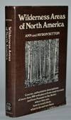 Item #011128 Wilderness Areas of North America. Ann and Myron Sutton