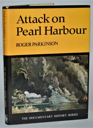 Item #011249 Attack on Pearl Harbour (The Documentary History Series). Roger Parkinson
