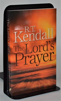 Lord's Prayer, The: Insight and Inspiration to Draw You Closer to Him. R. T. Kendall.