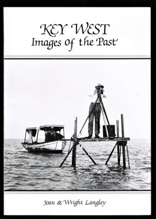 Item #011304 Key West: Images of the Past. Joan Langley, Wright Langley