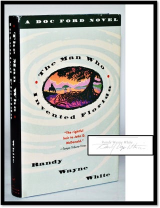 Item #011332 The Man Who Invented Florida (Doc Ford Novel #3). Randy Wayne White