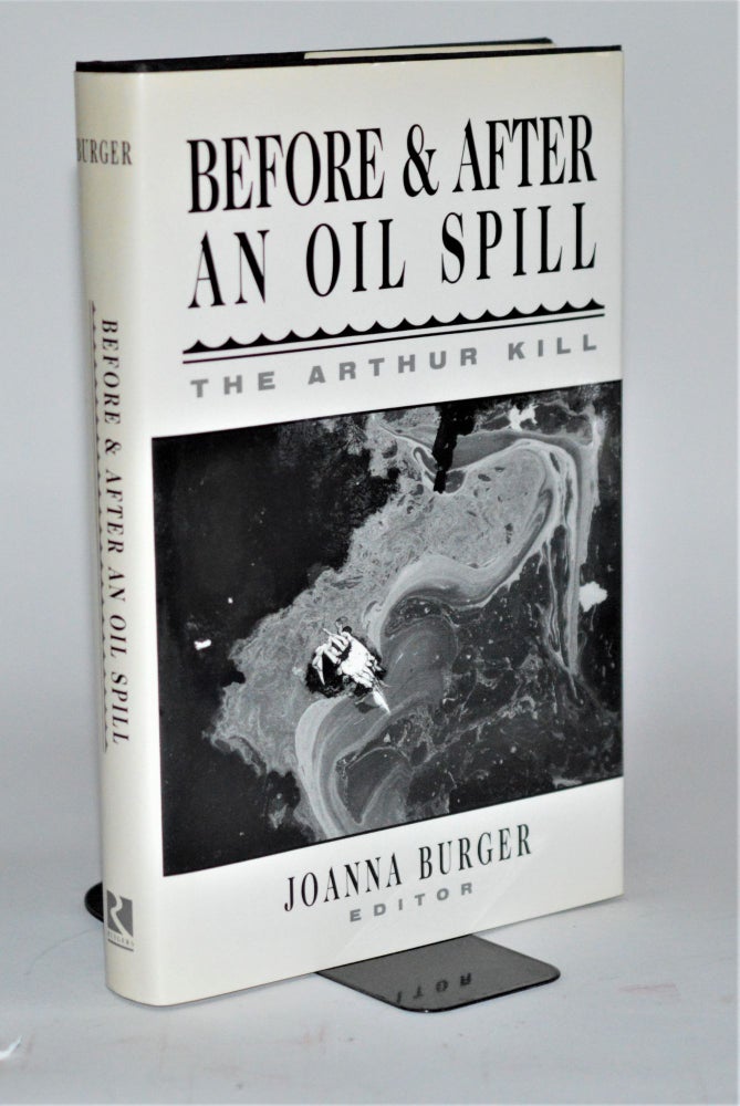 Item #011358 Before and After an Oil Spill: The Arthur Kill. Joanna Burger.