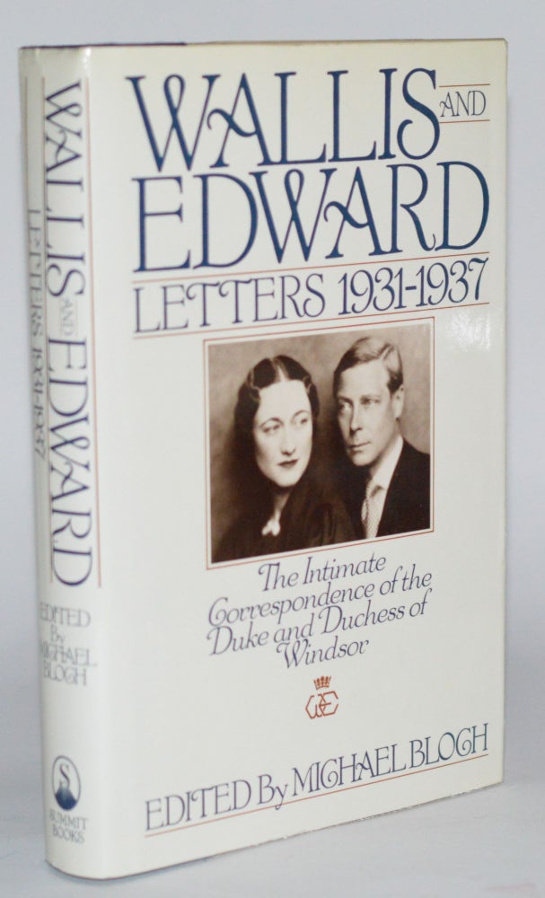Item #011359 Wallis and Edward: Letters 1931-1937 (The Intimate Correspondence of the Duke and Duchess of Windsor). Michael Bloch.