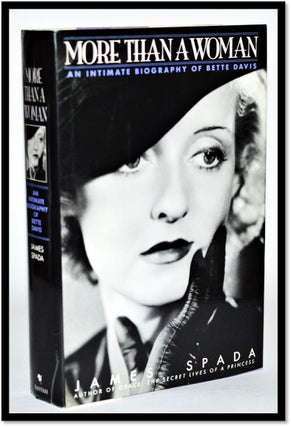 Item #011395 More Than a Woman: An Intimate Biography of Bette Davis. James Spada