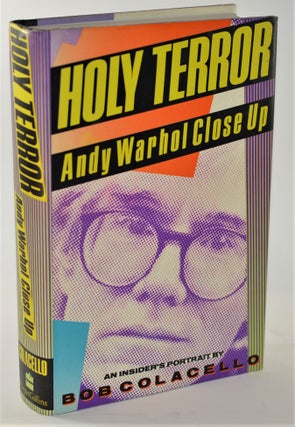 Item #011435 Holy Terror: Andy Warhol Close Up. Bob Colacello