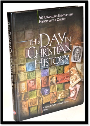 Item #011530 This Day In Christian History: 366 Compelling Events in the History of the Church....