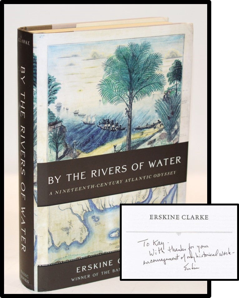 Item #011543 By the Rivers of Water: A Nineteenth-Century Atlantic Odyssey. Erskine Clarke.