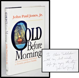 Cold Before Morning. A Heart-warming Novel about a Florida Pioneer Family [Historical Fiction. John Pauls Jones, Jr.