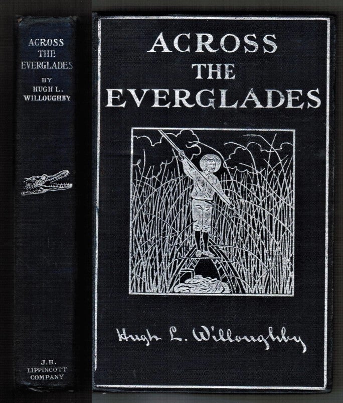 Item #011612 [Florida] Across the Everglades A Canoe Journey of Exploration. Hugh L. Willoughby.