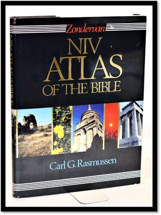 Item #011624 Zondervan NIV Atlas of the Bible. Carl G. Rasmussen