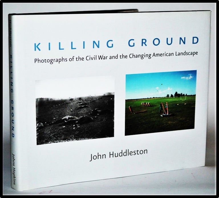 Item #011652 Killing Ground: The Civil War and the Changing American Landscape (Creating the North American Landscape). John Huddleston.