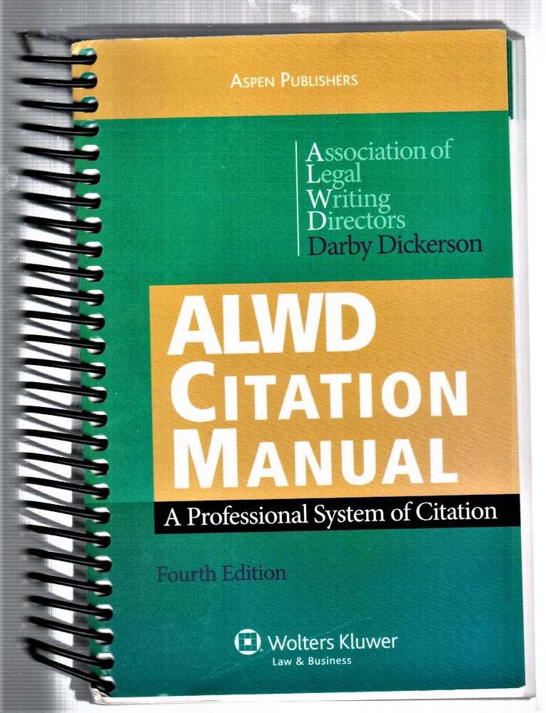 Item #011664 ALWD Citation Manual: A Professional System of Citation 4e. Association Of Legal Writing Directors, Darby Dickerson.