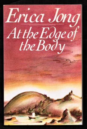 At the Edge of the Body. Erica Jong.