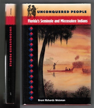 Unconquered People: Florida's Seminole and Miccosukee Indians (Native Peoples, Cultures, and. Brent Richards Weisman.