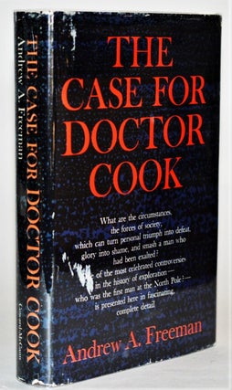 Item #011836 The Case for Doctor Cook [Arctic Exploration]. Andrew A. Freeman