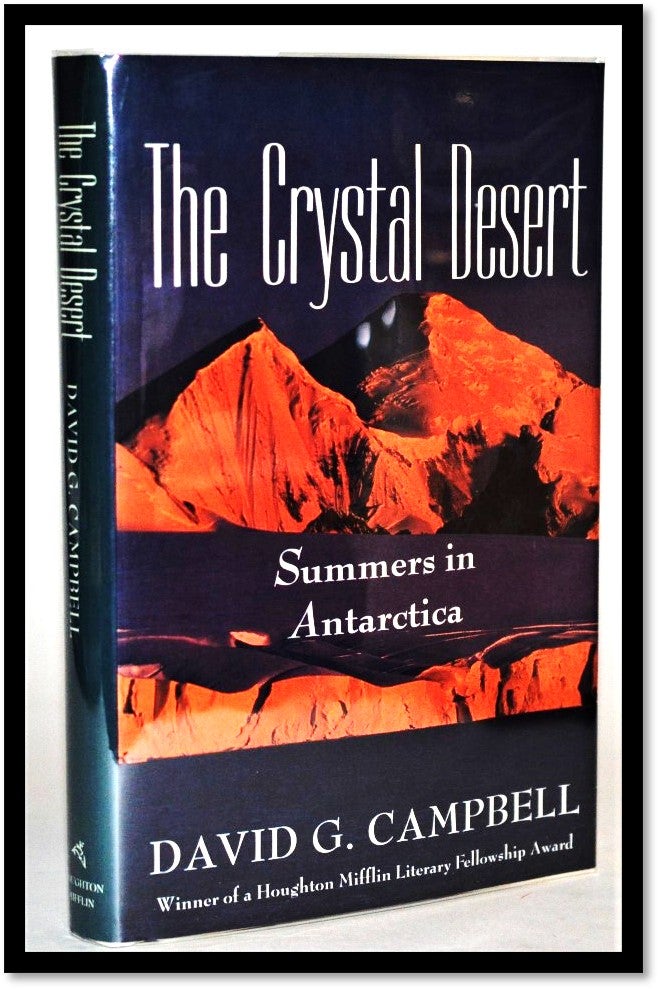 Item #011837 The Crystal Desert: Summers in Antarctica. David G. Campbell.