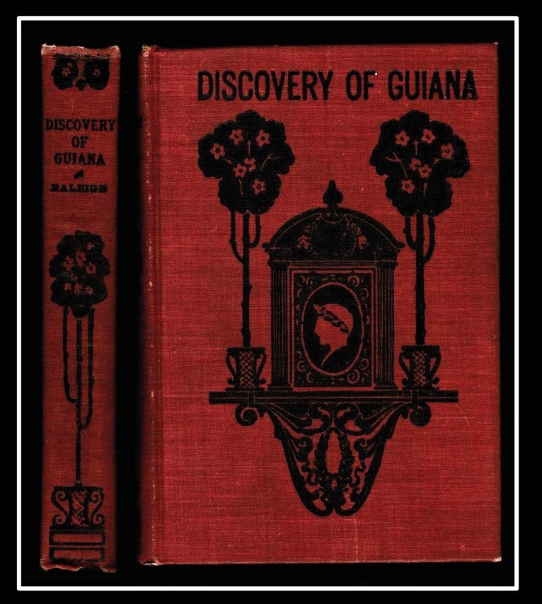 Item #011883 The Discovery of Guiana, and the Journal of the Second Voyage thereto. Sir Walter Raleigh.