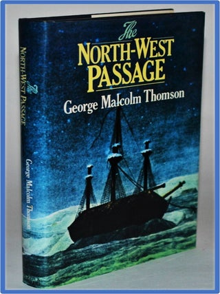 Item #011936 The North-West Passage. George Malcolm Thomson