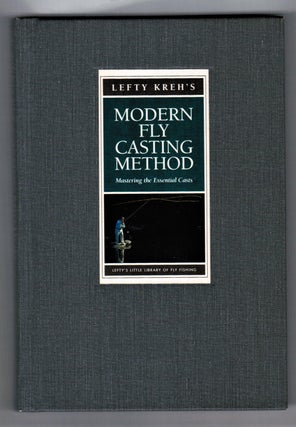 Lefty Kerh's Modern Fly Casting Method for Mastering the Essential Casts [Lefty's Little Library. Lefty Kreh.