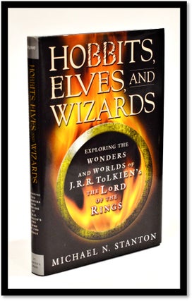 Hobbits, Elves and Wizards: The Wonders and Worlds of J.R.R. Tolkien's 'The Lord of the Rings'. Michael N. Stanton.