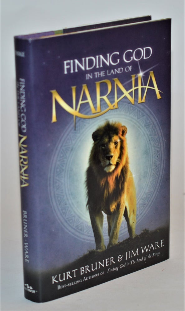 Item #012047 Finding God in the Land of Narnia. Kurt Bruner, Jim Ware.
