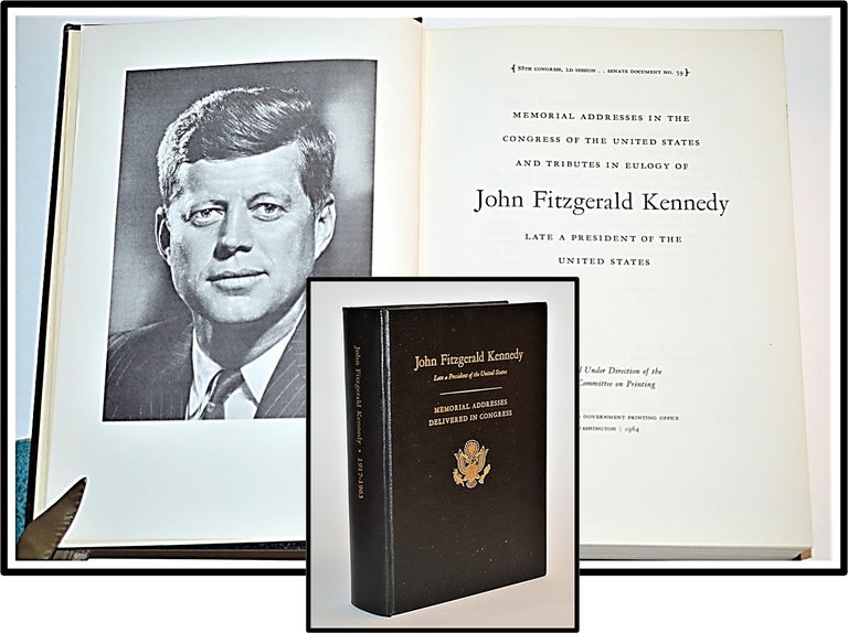 Item #012114 Memorial Addresses In The Congress Of The United States And Tributes In Eulogy Of John Fitzgerald Kennedy Late A President Of The United States. Joint Committee On Printing.