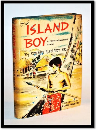 Item #012167 Island Boy. A Story of Ancient Hawaii. Robert R. Harry