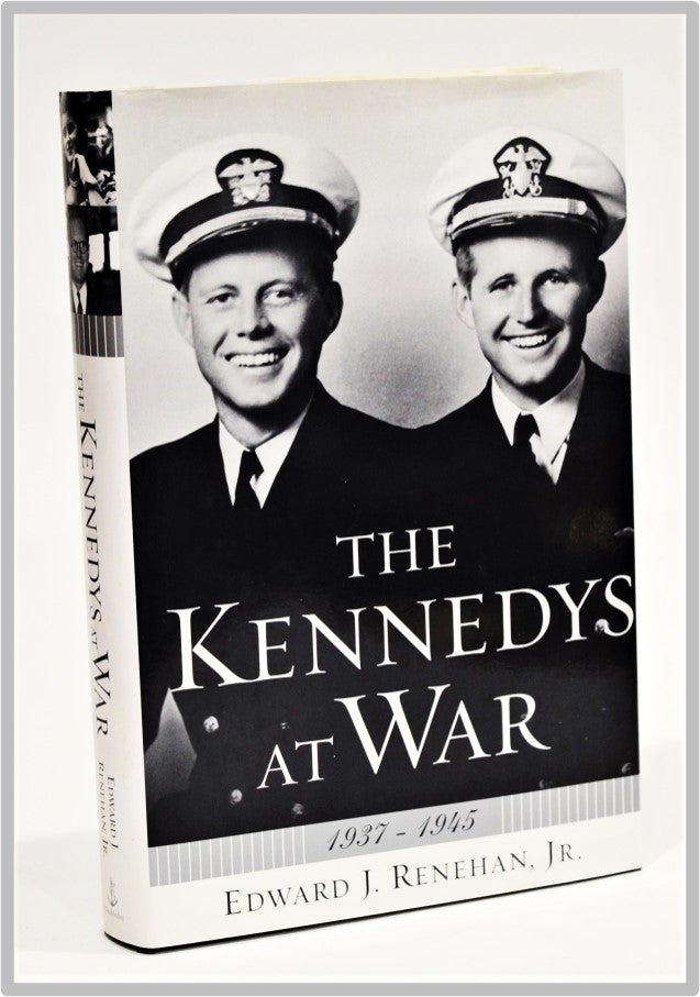 Item #012217 The Kennedys at War: 1937-1945. Edward J. Renehan Jr.