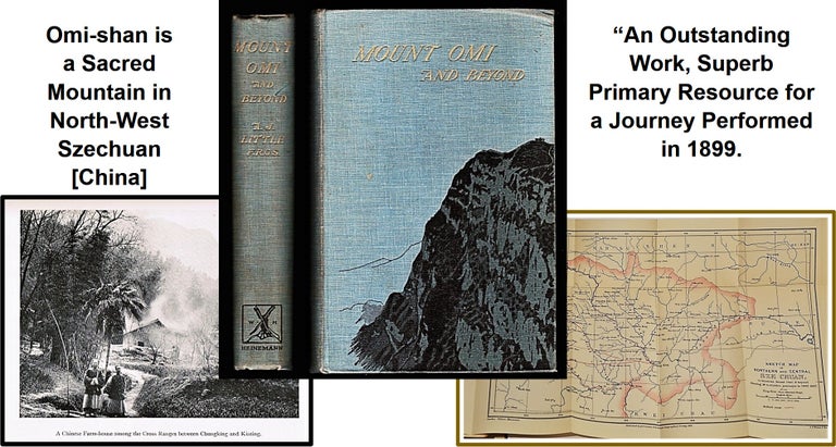 Mount Omi and Beyond. A Record of Travel on the Thibetan Border [Mountaineering. Tibet. Archibald John Little.