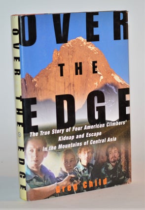 Item #012281 Over the Edge: The True Story of Four American Climbers' Kidnap and Escape in the...