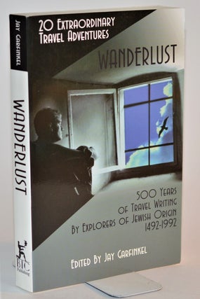 Item #012282 Wanderlust: 20 Extraordinary Travel Adventures. Jay Garfinkel