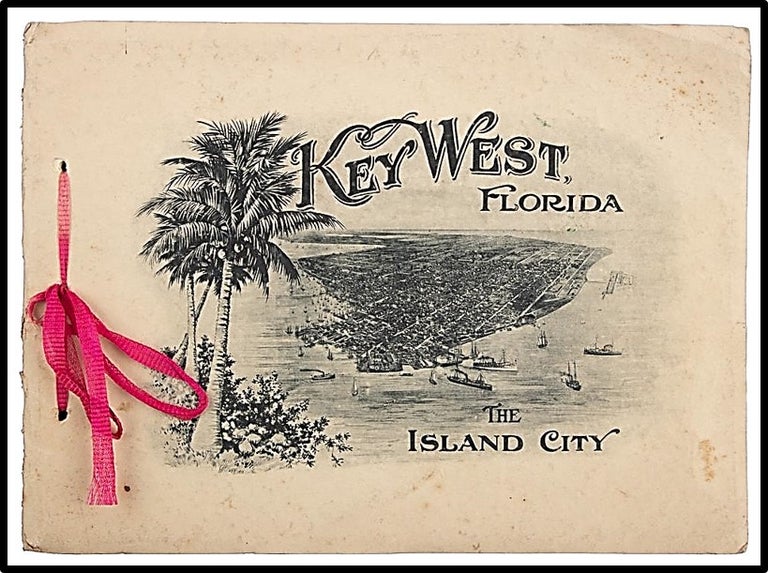 Florida History] Souvenir of Key West, Florida: The Island City [1916. Frank Johnson.