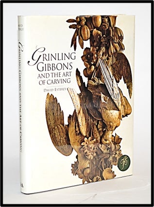 Item #012353 Grinling Gibbons and the Art of Carving. David Esterly