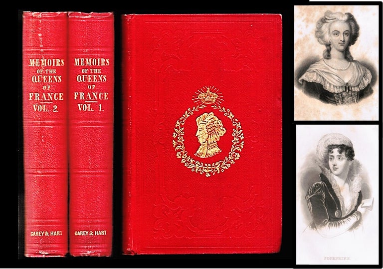 Item #012376 Memoirs of the Queens of France. Dedicated, by express permission, to the Queen of the French and Containing a Memoir of Her Majesty. [Two Volumes complete]. Mrs. Forbes Bush.