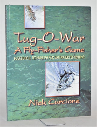 Item #012394 Tug-O-War: A Fly-Fisher's Game Successful Techniques For Saltwater Fly-Fishing....