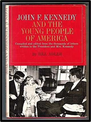 Item #012427 John F. Kennedy and the Young People of America. Compiled and Edited from the...