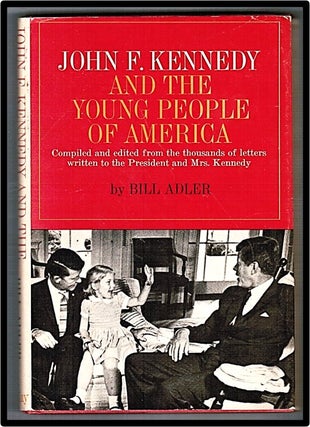 Item #012427 John F. Kennedy and the Young People of America. Compiled and Edited from the...
