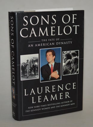Item #012469 Sons of Camelot: The Fate of an American Dynasty. Laurence Leamer