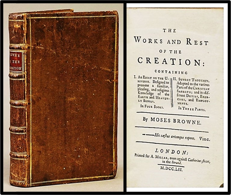 Item #012546 The World and Rest of the Creation Containing: 1, An Essay on the Universe; 2. Sunday Thoughts...Christian Sabbat in three parts. Moses Browne, 1704 - 1787.