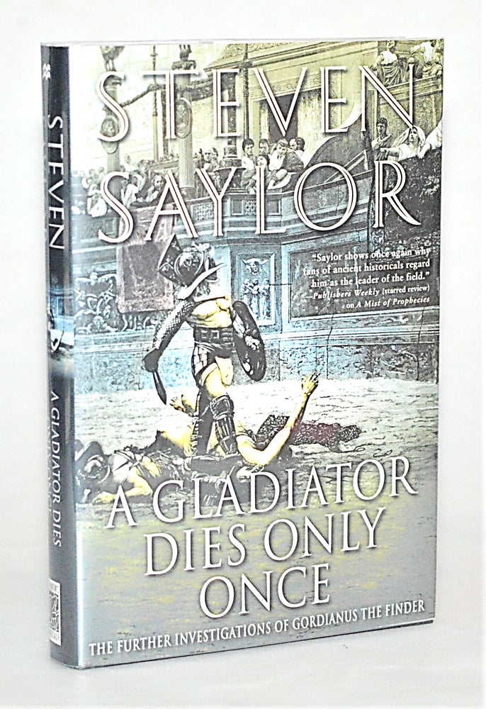 Item #012676 A Gladiator Dies Only Once: The Further Investigations of Gordianus the Finder. Steven Saylor.