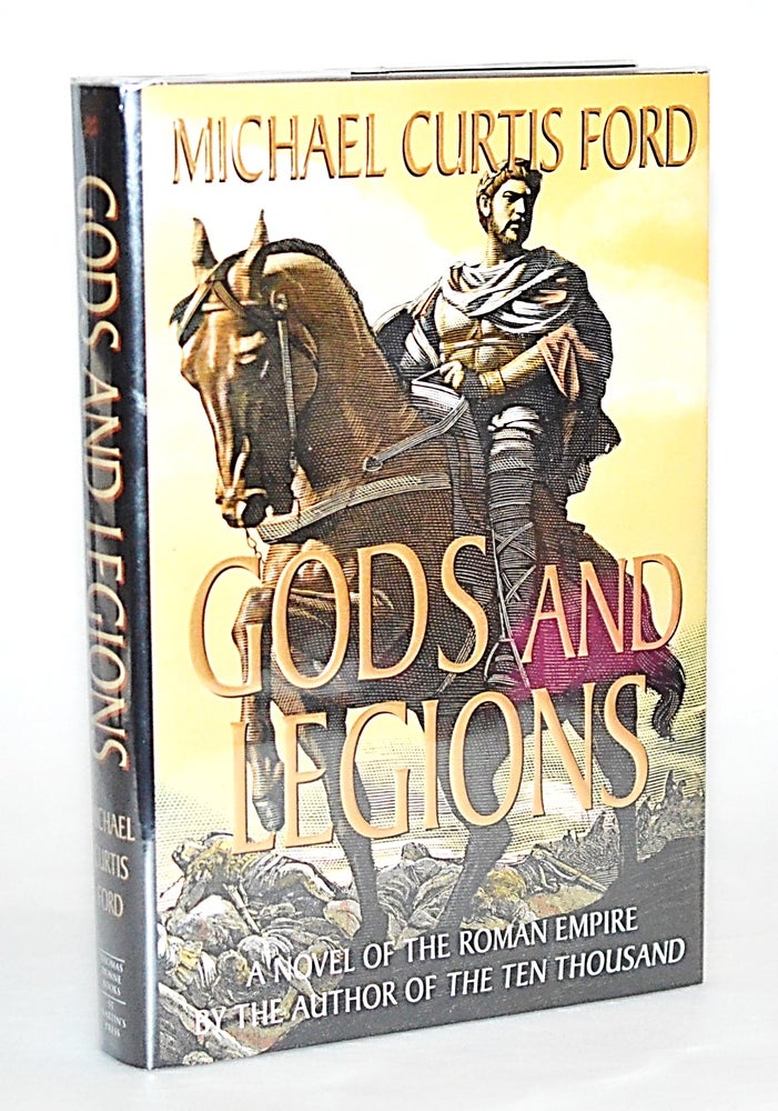 Item #012693 Gods and Legions: A Novel of the Roman Empire. Michael Curtis Ford.