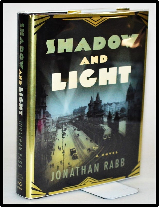 Item #012703 Shadow and Light: A Novel (Book 2 Berlin Trilogy). Jonathan Rabb.
