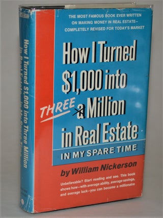 Item #012726 How I Turned $1,000 into Three Million in Real Estate in My Spare Time. William...