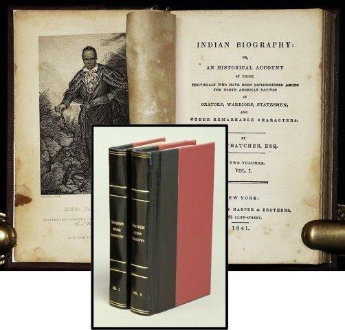 Item #012733 Indian Biography: or, An Historical Account of Those Individuals Who Have Been Distinguished Among the North American Natives as Orators, Warriors, Statesmen, and Other Remarkable Characters. In Two Volumes. B. B. Thatcher, Benjamin Bussey.